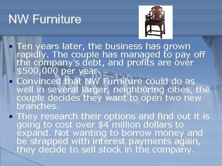 NW Furniture • Ten years later, the business has grown rapidly. The couple has
