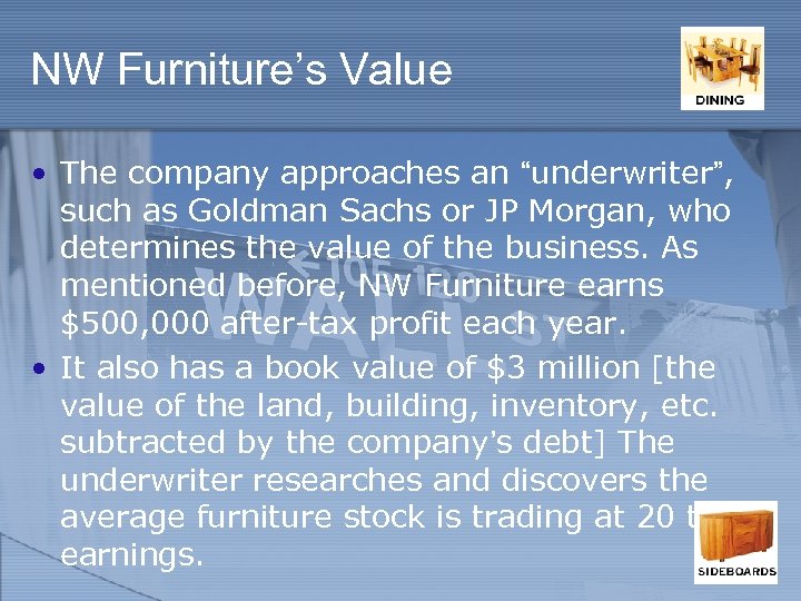 NW Furniture’s Value • The company approaches an “underwriter”, such as Goldman Sachs or