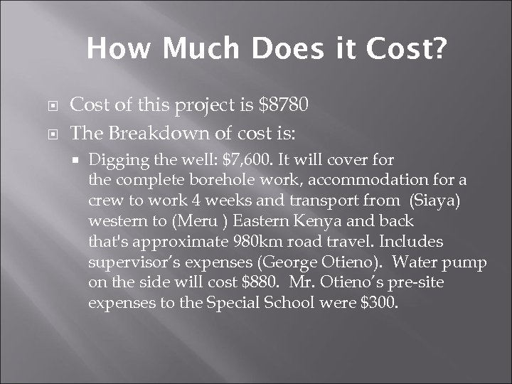 How Much Does it Cost? Cost of this project is $8780 The Breakdown of