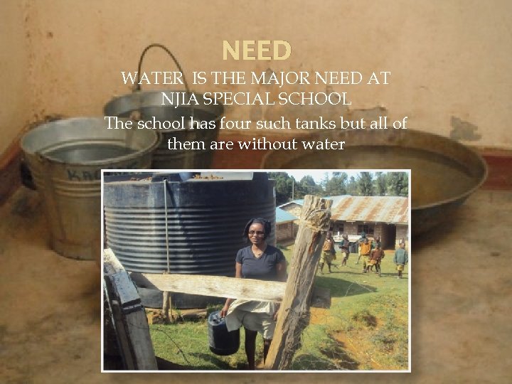 NEED WATER IS THE MAJOR NEED AT NJIA SPECIAL SCHOOL The school has four