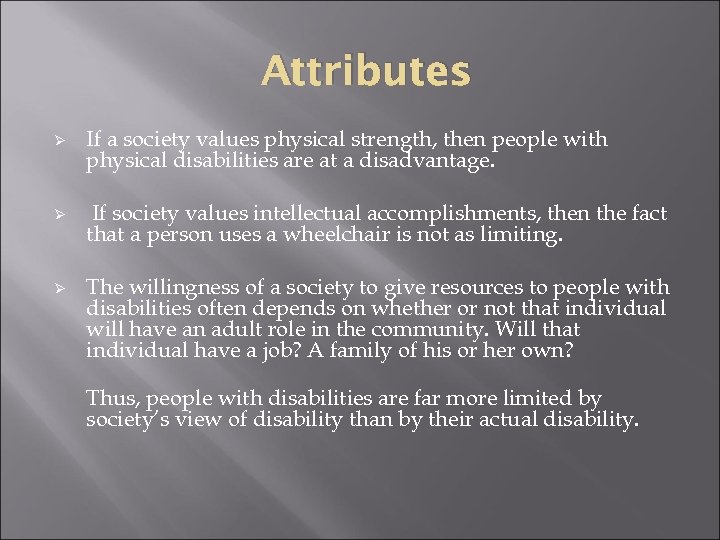 Attributes Ø Ø Ø If a society values physical strength, then people with physical