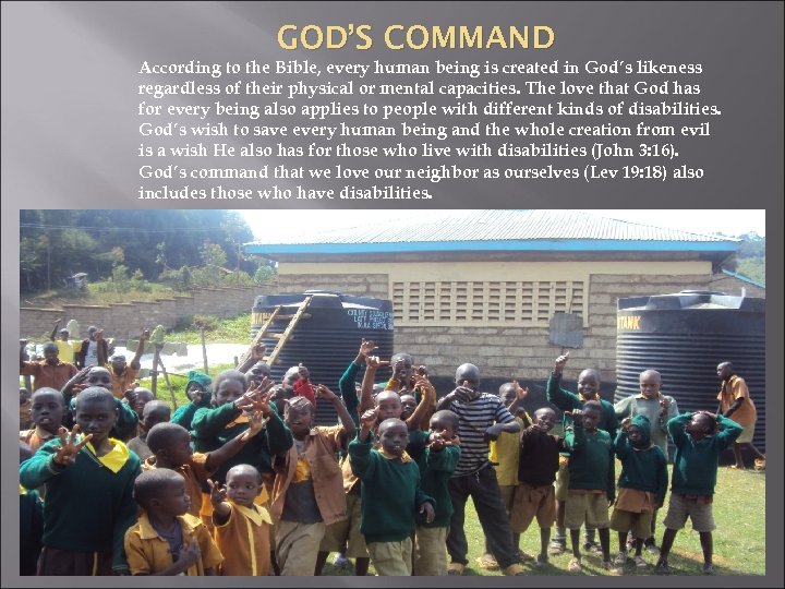 GOD’S COMMAND According to the Bible, every human being is created in God’s likeness