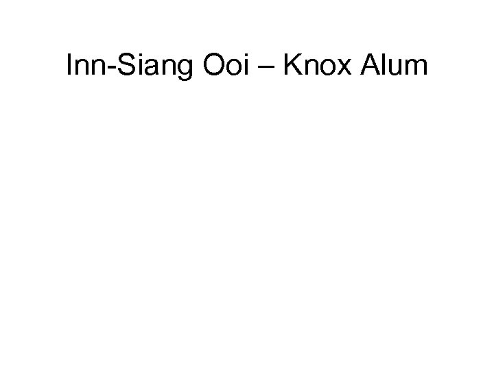 Inn-Siang Ooi – Knox Alum 