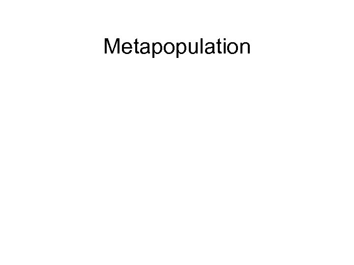 Metapopulation 