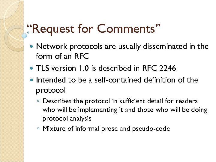 “Request for Comments” Network protocols are usually disseminated in the form of an RFC