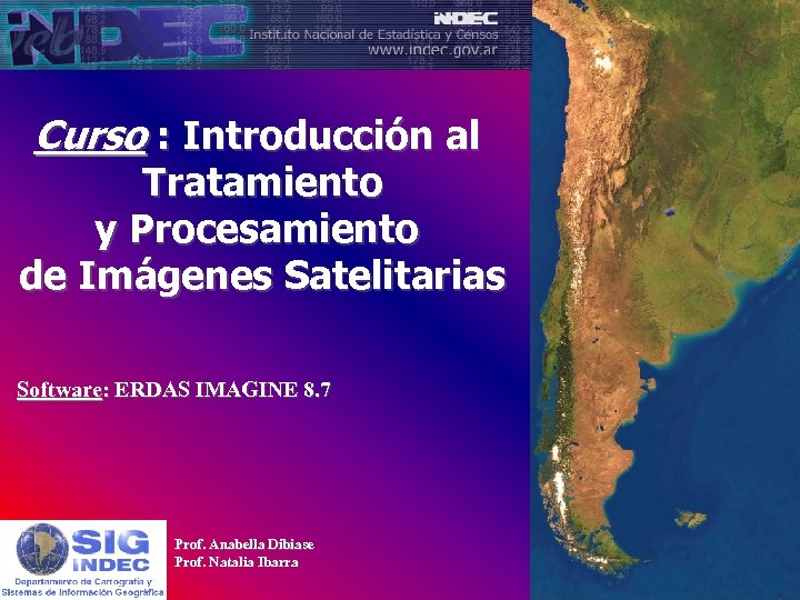 Curso : Introducción al Tratamiento y Procesamiento de Imágenes Satelitarias Software: ERDAS IMAGINE 8.