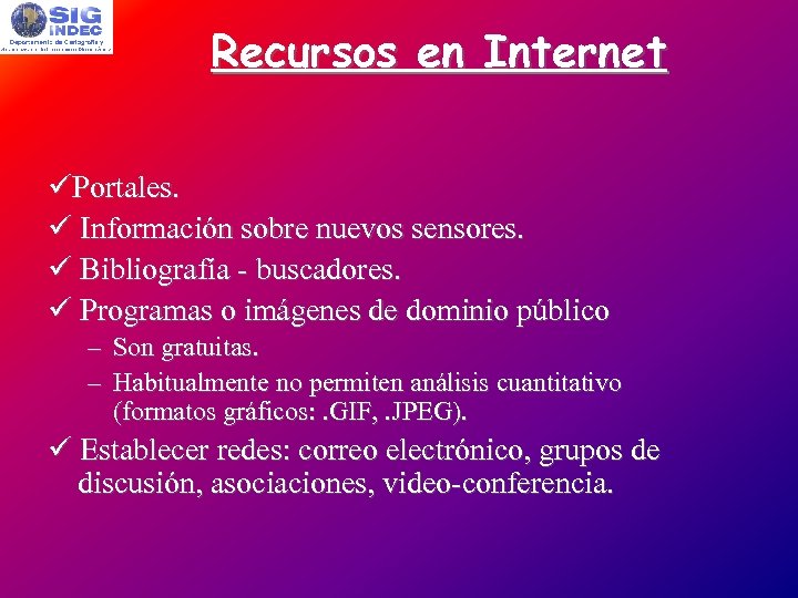 Recursos en Internet Portales. Información sobre nuevos sensores. Bibliografía - buscadores. Programas o imágenes