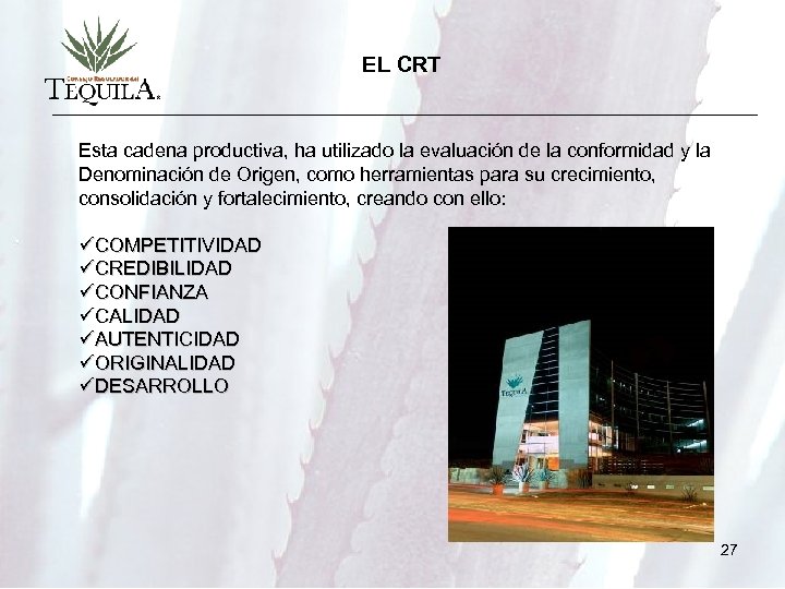 EL CRT Esta cadena productiva, ha utilizado la evaluación de la conformidad y la