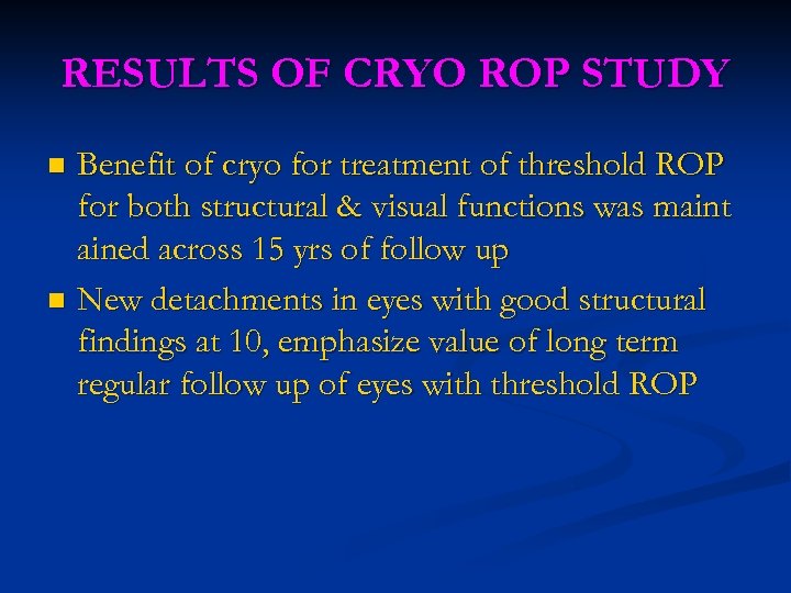 RESULTS OF CRYO ROP STUDY Benefit of cryo for treatment of threshold ROP for