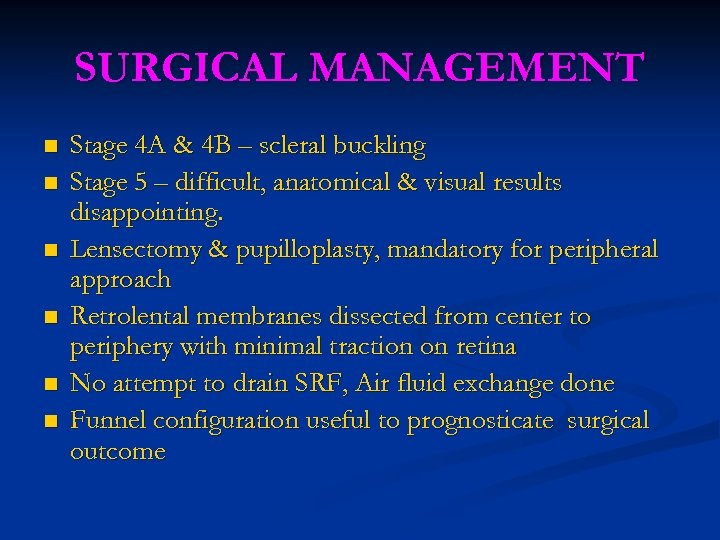 SURGICAL MANAGEMENT n n n Stage 4 A & 4 B – scleral buckling