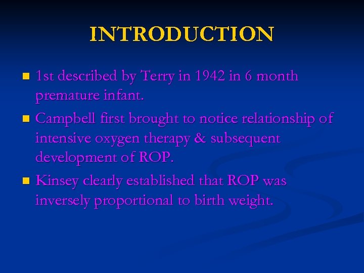 INTRODUCTION 1 st described by Terry in 1942 in 6 month premature infant. n