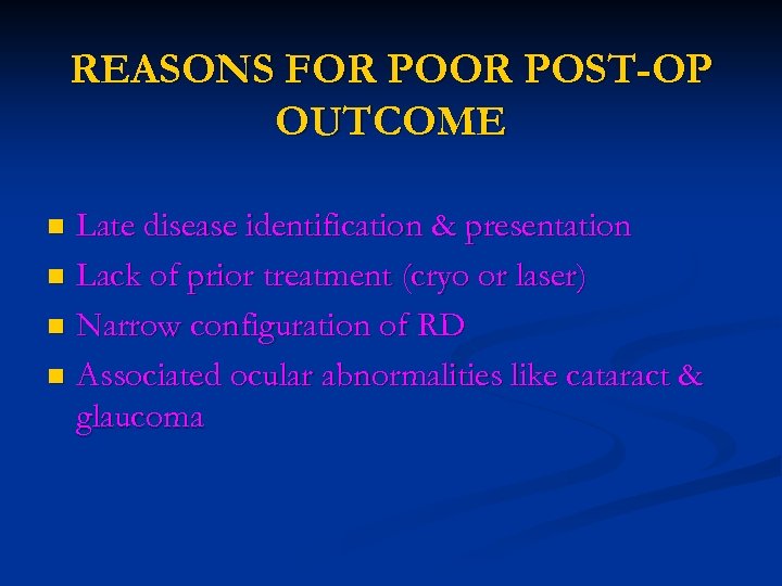 REASONS FOR POST-OP OUTCOME Late disease identification & presentation n Lack of prior treatment