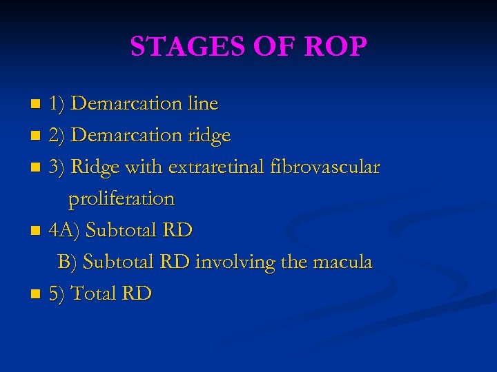 STAGES OF ROP 1) Demarcation line n 2) Demarcation ridge n 3) Ridge with