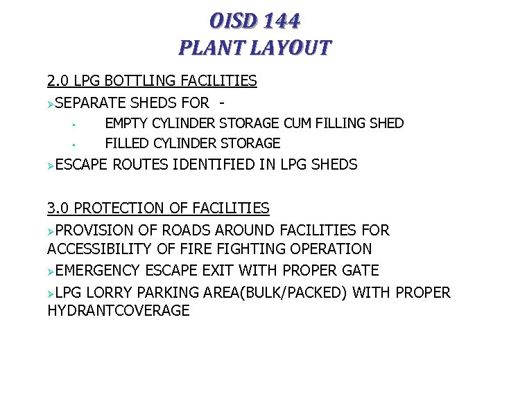 OISD 144 PLANT LAYOUT 2. 0 LPG BOTTLING FACILITIES ØSEPARATE SHEDS FOR • •