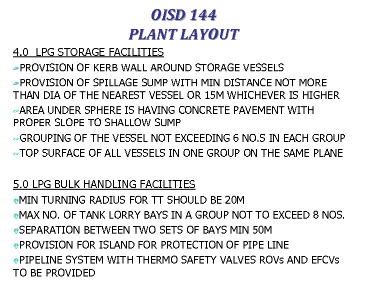 OISD 144 PLANT LAYOUT 4. 0 LPG STORAGE FACILITIES ? PROVISION OF KERB WALL