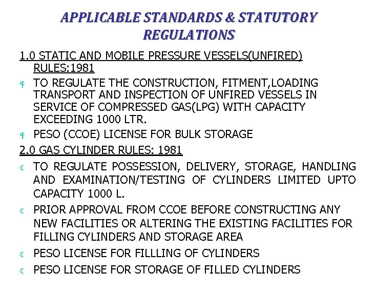 APPLICABLE STANDARDS & STATUTORY REGULATIONS 1. 0 STATIC AND MOBILE PRESSURE VESSELS(UNFIRED) RULES: 1981