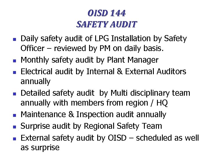 OISD 144 SAFETY AUDIT n n n n Daily safety audit of LPG Installation