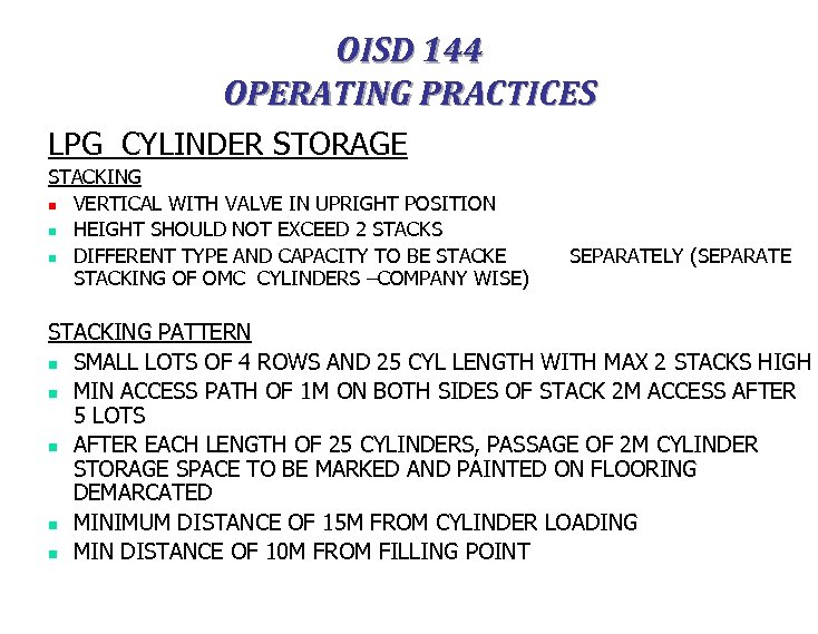 OISD 144 OPERATING PRACTICES LPG CYLINDER STORAGE STACKING n VERTICAL WITH VALVE IN UPRIGHT