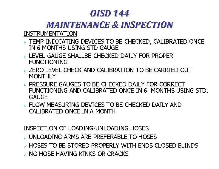 OISD 144 MAINTENANCE & INSPECTION INSTRUMENTATION Ø TEMP INDICATING DEVICES TO BE CHECKED, CALIBRATED