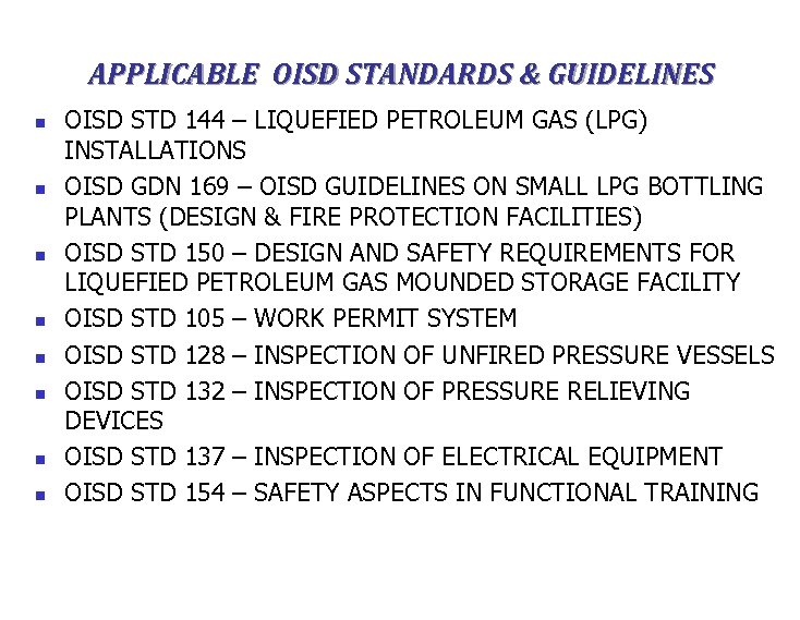 APPLICABLE OISD STANDARDS & GUIDELINES n n n n OISD STD 144 – LIQUEFIED