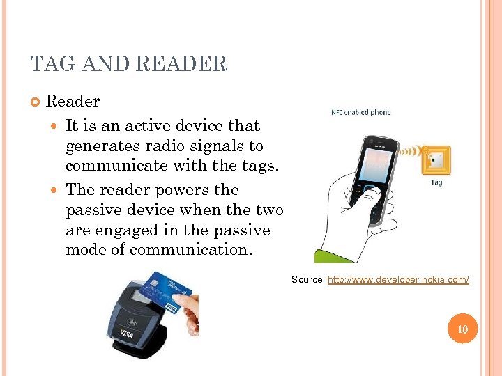 TAG AND READER Reader It is an active device that generates radio signals to