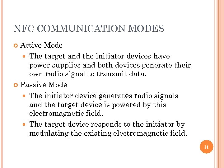 NFC COMMUNICATION MODES Active Mode The target and the initiator devices have power supplies