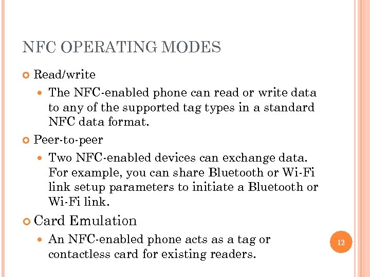NFC OPERATING MODES Read/write The NFC-enabled phone can read or write data to any