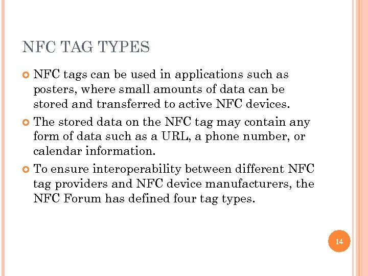 NFC TAG TYPES NFC tags can be used in applications such as posters, where