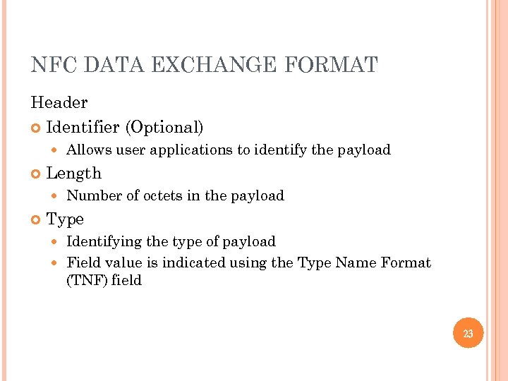 NFC DATA EXCHANGE FORMAT Header Identifier (Optional) Length Allows user applications to identify the