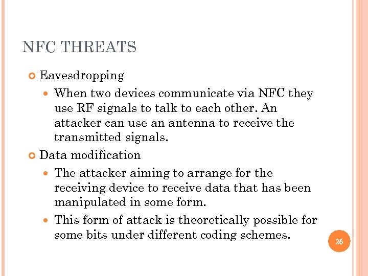 NFC THREATS Eavesdropping When two devices communicate via NFC they use RF signals to
