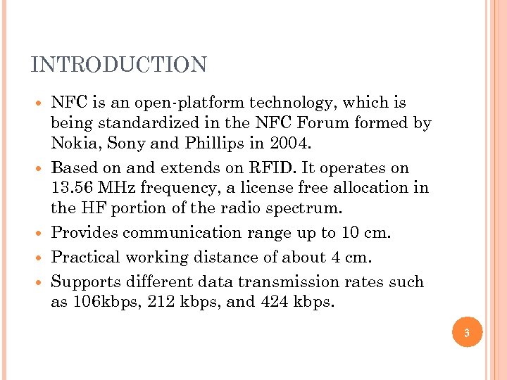 INTRODUCTION NFC is an open-platform technology, which is being standardized in the NFC Forum