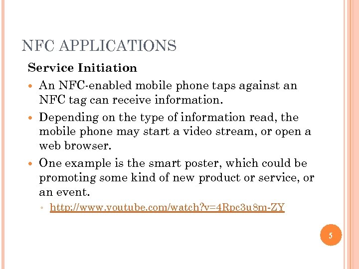 NFC APPLICATIONS Service Initiation An NFC-enabled mobile phone taps against an NFC tag can