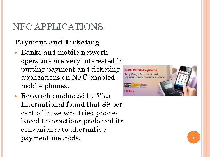NFC APPLICATIONS Payment and Ticketing Banks and mobile network operators are very interested in