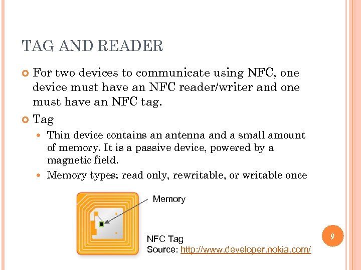 TAG AND READER For two devices to communicate using NFC, one device must have