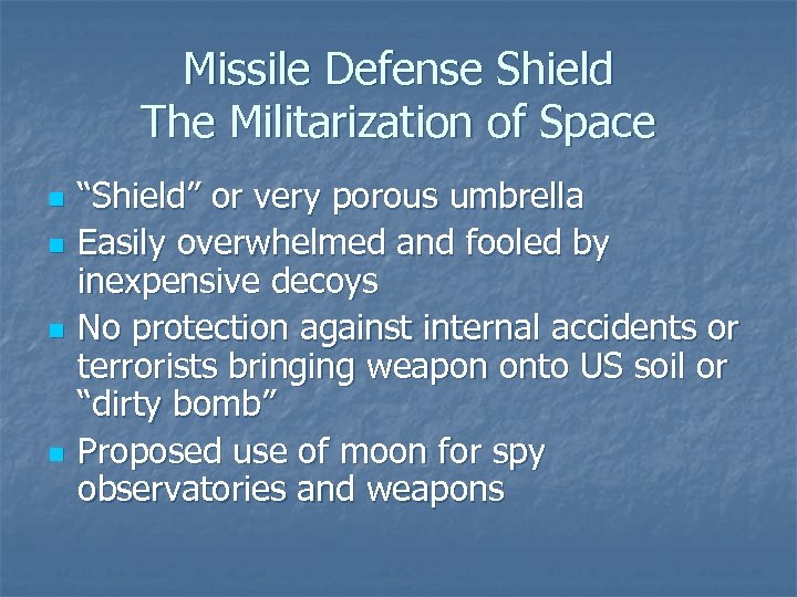 Missile Defense Shield The Militarization of Space n n “Shield” or very porous umbrella