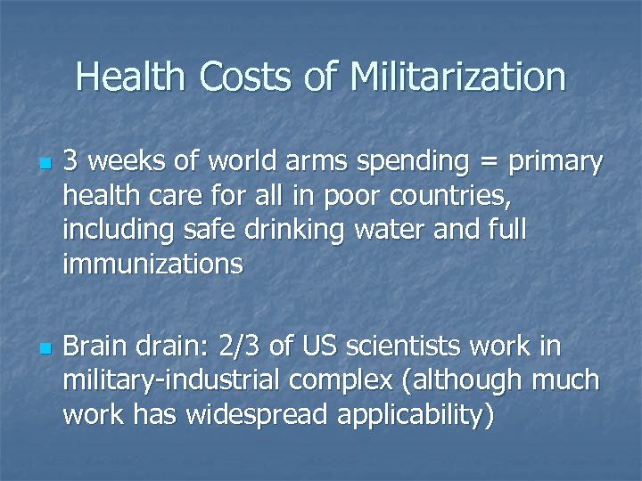 Health Costs of Militarization n n 3 weeks of world arms spending = primary