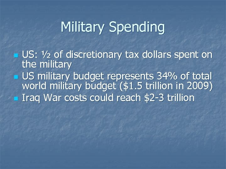Military Spending n n n US: ½ of discretionary tax dollars spent on the