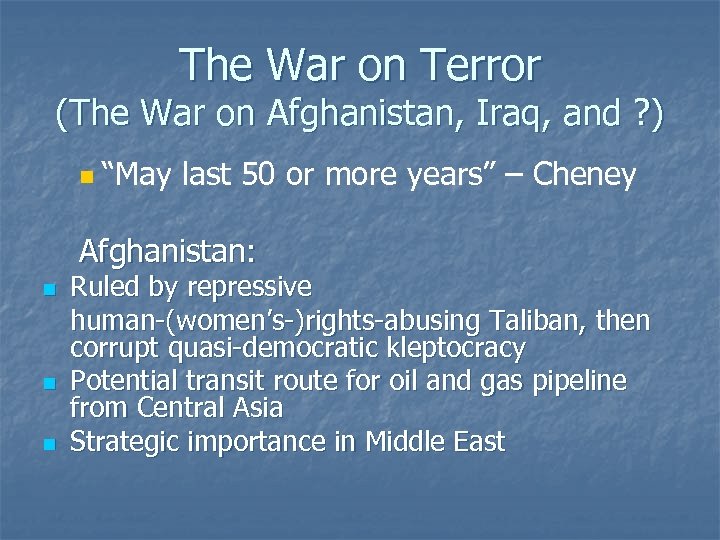 The War on Terror (The War on Afghanistan, Iraq, and ? ) n “May