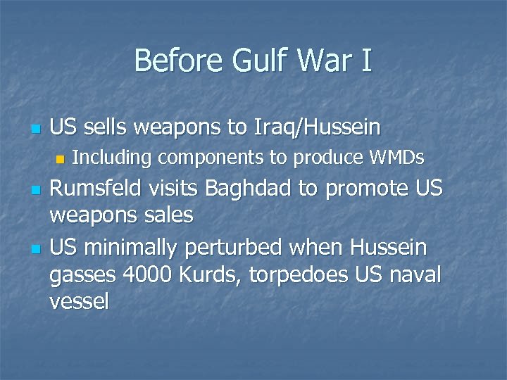 Before Gulf War I n US sells weapons to Iraq/Hussein n Including components to