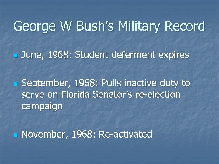 George W Bush’s Military Record n n n June, 1968: Student deferment expires September,