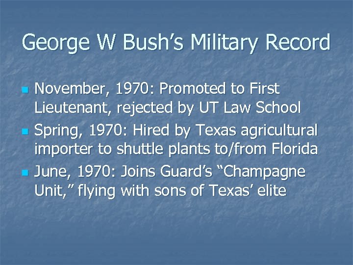 George W Bush’s Military Record n n n November, 1970: Promoted to First Lieutenant,