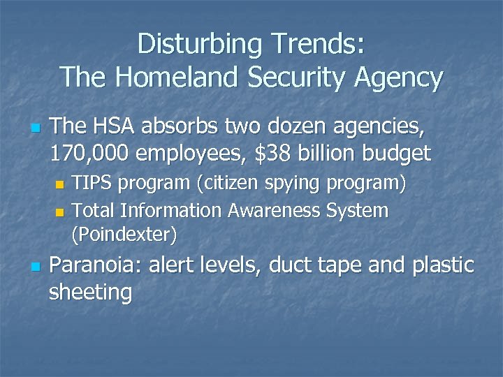 Disturbing Trends: The Homeland Security Agency n The HSA absorbs two dozen agencies, 170,