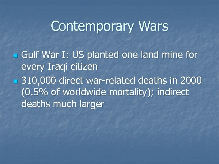 Contemporary Wars n n Gulf War I: US planted one land mine for every