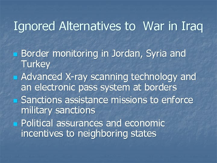Ignored Alternatives to War in Iraq n n Border monitoring in Jordan, Syria and