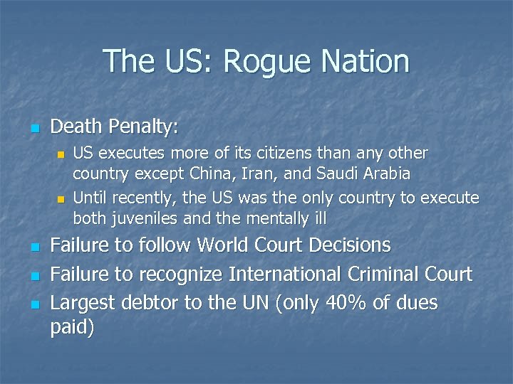 The US: Rogue Nation n Death Penalty: n n n US executes more of
