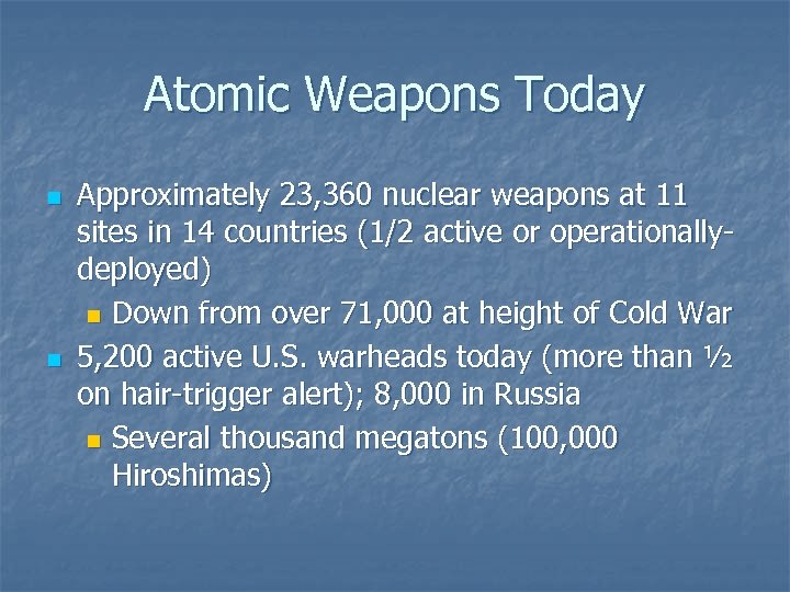 Atomic Weapons Today n n Approximately 23, 360 nuclear weapons at 11 sites in
