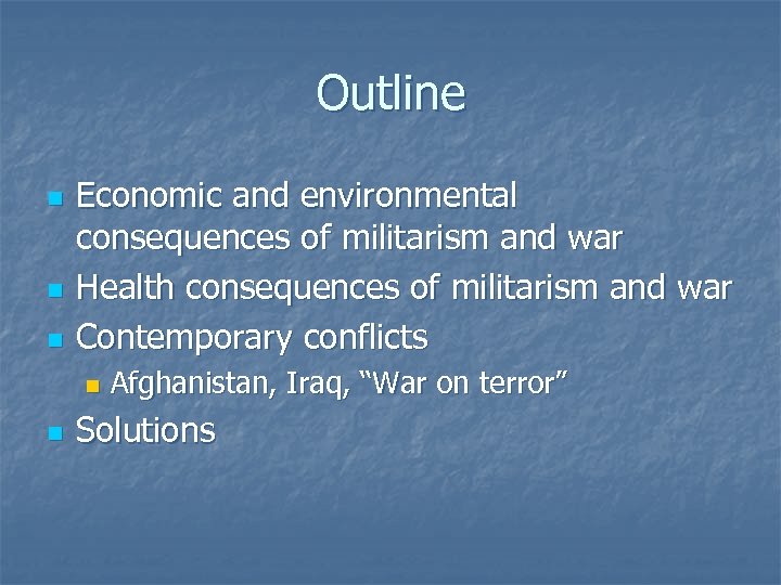 Outline n n n Economic and environmental consequences of militarism and war Health consequences