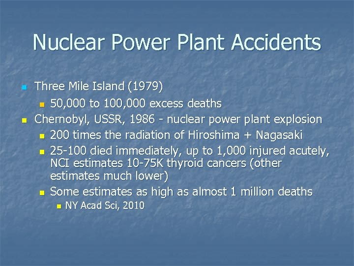 Nuclear Power Plant Accidents n n Three Mile Island (1979) n 50, 000 to