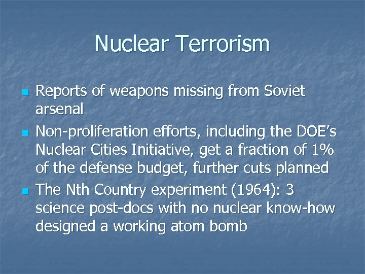 Nuclear Terrorism n n n Reports of weapons missing from Soviet arsenal Non-proliferation efforts,