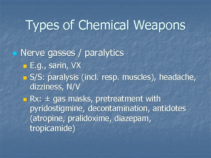 Types of Chemical Weapons n Nerve gasses / paralytics E. g. , sarin, VX